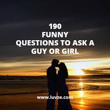 Good questions are like kindling. Funny Dating Questions To Ask A Girl