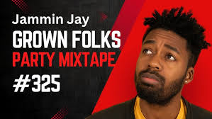 Jammin' Jay's Grown Folks Mixtape #325