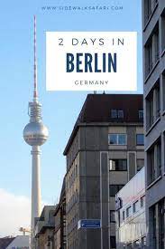 The Best Way To Do Two Days In Berlin European City Breaks Cities In Germany Weekend City Breaks