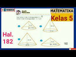 Kunci jawaban mtk kelas 5 halaman 182. Kunci Jawaban Matematika Kelas 5 Sd Mi Halaman 182 Asyik Mencoba Volume Kerucut Youtube