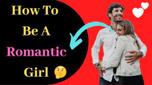 How To Be A Romantic Girl | How To Be Romantic In A Relationship | Romantic  Ideas For Your Boyfriend - Youtube