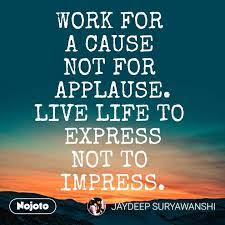 Register for a free sparkpeople account & make losing weight easier! Work For A Cause Not For Applause Live Life To English Quotes