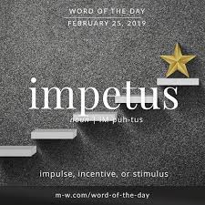 Impetus Word Of The Day Word Of The Day Words For Writers Words