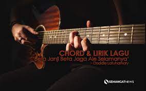 Chord Beta Janji Beta Jaga Ale Selamanya Dan Lirik Lagu Kunci Gitar Am Em C Em F Semangat News