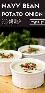 Navy Bean Potato Onion Soup Recipe Vegan Dishes Navy Bean Navy Bean Recipes