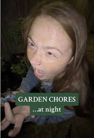 garden chores… at night, because i usually work between 4am-2pm so i a...