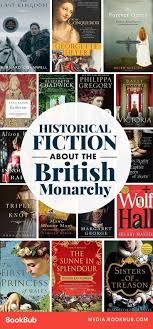 Great Historical Fiction Novels About The British Monarchy Set In England Featuring Books Based On True Stories A In 2020 Historical Fiction Books Fiction Books Books