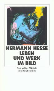 Septembers sieht die hälfte der deutschen den sinn des lebens vor allem in glück und genuss. Hermann Hesse Leben Und Werk Im Bild Michels Volker Amazon De Bucher