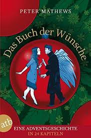 Adventsgeschichte 24 teile / adventsgeschichten meine enkel und ich : Das Buch Der Wunsche Eine Adventsgeschichte In 24 Kapiteln Amazon De Mathews Peter Klein Nic Bucher