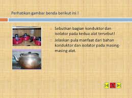 We did not find results for: Konduktor Dan Isolator Panas 5 Ppt Download