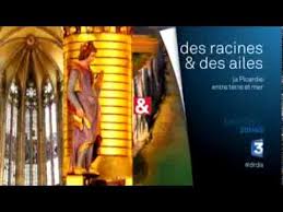 Des racines et des ailes. Des Racines Et Des Ailes En Picardie