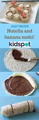 Nutella And Banana Sushi Recipe Healthy Recipes Easy Snacks Easy Snack Recipes Snack Recipes