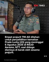 Empat prajurit TNI AD ditahan terkait penyelidikan kematian Prada Lucky  Chepril Saputra Namo (23), yang meninggal pada 6 Agustus 2025 di RSUD  Aeramo, NTT. IDNTimesNews idntimes.comnewsindonesia4-prajurit-tni-ad-ditahan-terkait-dugaan  ...