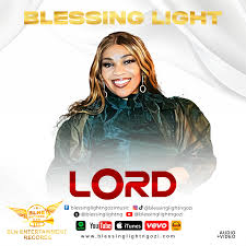 Blessing Light Releases New Single “Lord” || – Gospel Centric