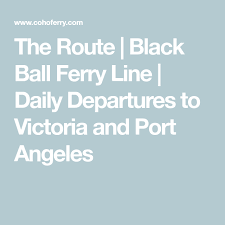 Black Ball Ferry Line Port Angeles The Route Black Ball Ferry Line Daily Departures To Victoria And Port Angeles In 2020 Port Angeles Victoria