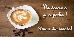 Maybe you would like to learn more about one of these? Felicitari De Buna Dimineata Va Doresc O Zi Superba Buna Dimineata Mesajeurarifelicitari Com Coffee Love Beautiful Coffee Coffee Break