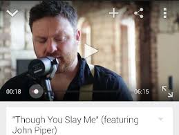 Though You Slay Me Shane Shane John Piper Though You Slay Me Featuring John Piper Http Youtu Be Qyupz6 Tciy John Piper Shane Shane John
