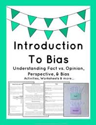 Introduction To Bias Understanding Fact Vs Opinion Perspective Bias Facts Fact And Opinion Understanding