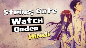 There Seems Too Be A Bunch Of Content, When I Finish Regular Steins Gate  What Order Do I Watch Em In? : R/Steinsgate