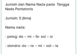 Tangga nada pentatonis merupakan jenis tangga nada yang hanya memakai lima nada pokok. Jumlah Nada Pokok Dalam Tangga Nada Pentatonis Adalah Brainly Co Id