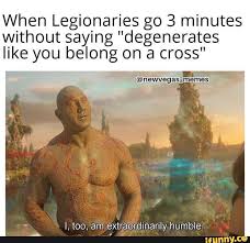 When Legionaries Go 3 Minutes Without Saying Degenerates Like You Belong On A Cross I Too Am Extraordinarily Humble Ifunny Some godless degenerate chopped down a gipfelkreuz (summit cross found all over the mountainous regions of southern germany) so the brill. extraordinarily humble ifunny