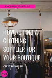 Find A Clothing Supplier For Your Boutique Wholesale Boutique Clothing Wholesale Clothing Suppliers Starting An Online Boutique