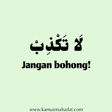 Ketika ditanya oleh salah seorang sahabat, rasulullah saw juga mengatakan bahwa seorang mukmin itu tidak mungkin berbohong. Ayo Belajar Bahasa Arab Sumber Every Day Arabic Facebook