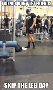 Why Leg Day Is Important 11 Photos Funny Workout Pictures Workout Humor Gym Jokes