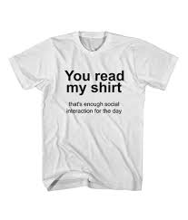  You Read My Shirt Quote T Shirt Ferolos Com In 2021 Shirts With Sayings T Shirts With Sayings Funny Shirt Sayings