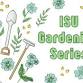 ISU Gardening Series