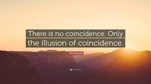 Coincidence synonyms, coincidence pronunciation, coincidence translation, english dictionary definition of coincidence. Alan Moore Quote There Is No Coincidence Only The Illusion Of Coincidence