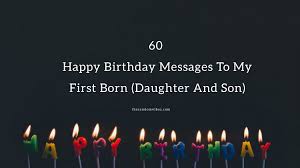 Baby boy first birthday wishes for son on this occasion, we offer you beautiful birthday wishes with which you can greet and congratulate your child on his birthday with these 1st birthday wishes for son. 60 Happy Birthday Messages To My First Born Daughter And Son