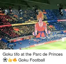 Tifo déployé sur trois des quatre tribunes du stade, à quelques heures du coup d'envoi de la rencontre de. Is Paris Go To Goku Tifo At The Parc De Princes Goku Football Football Meme On Me Me