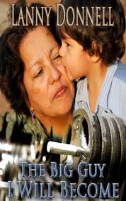 The Big Guy I Will Become by Lanny Donnell (Muscle Heavy)