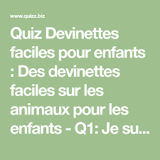 Quiz Devinettes Faciles Pour Enfants Des Devinettes Faciles Sur Les Animaux Pour Les Enfants Q1 Je Suis Un A Devinette Facile Devinettes Devinette Animaux