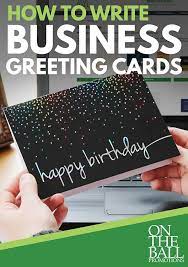 Short business holiday card messages for clients. How To Write Business Greeting Cards On The Ball Promotions