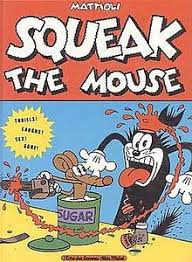 Squeak the mouse es un genial cómic underground de los ochenta, creado por el guionista y dibujante italiano massimo mattioli. Squeak The Mouse Wikipedia