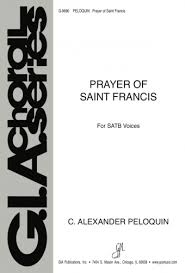 The anonymous text that is usually called the prayer of saint francis (or peace prayer, or simple prayer for peace, or make me an instrument of your peace) is a widely known christian prayer for peace. Gia Publications Prayer Of Saint Francis