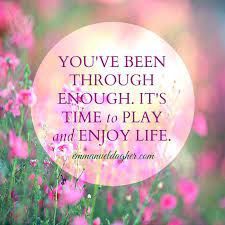 It Is Time To Play And Enjoy Life Positive Quotes Positive Affirmations Affirmations
