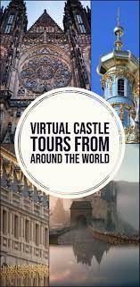Get Inspired With These Virtual Castle Tours Around The World Tour Around The World Virtual Travel Tours