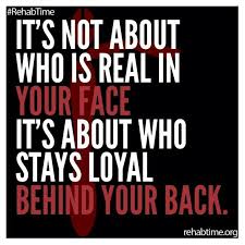 Stay Loyal Behind My Back Loyalty Quotes Friendship Quotes Quotes