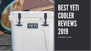 Yeti Coolers Reviews 2019 Best Yeti Hard Soft Ice Chests