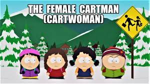 The Female Cartman (Cartwoman) PART 1 - YouTube