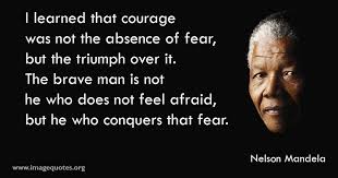 I Learned That Courage Was Not The Absence Of Fear But The Triumph Over It The Brave Man Is Not He Who Does Not Feel Cool Words Inspirational Quotes Courage