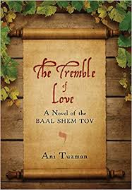 Amazon Com The Tremble Of Love A Novel Of The Baal Shem