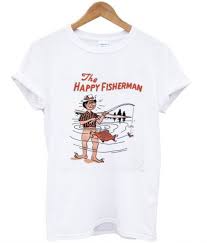 The Happy Fisherman T Shirt Shirts Print Clothes T Shirt