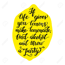 When life gives you lemons, chuck them right back. ― bill watterson 2. If Life Gives You Lemons Make Lemonade Original Inspirational Quote Brush Lettering For Posters T Shirts Prints Cafe Restaurants Bags Pillows Royalty Free Cliparts Vectors And Stock Illustration Image 56070209