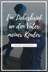 Please download one of our supported browsers. Ein Brief An Die Liebe Meines Lebens Und Den Vater Meiner Kinder Mutter Zitate Ehemann Liebe Liebe Meines Lebens