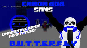 I get the following error Butterfly Error 404 How To Get The Badge Roblox Undertale Sans Au Battles Youtube