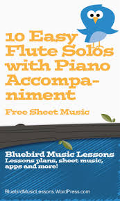 Very easy, easy, medium, and hard. 10 Easy Flute Solos Free Sheet Music With Piano Accompaniment Bluebird Music Lessons